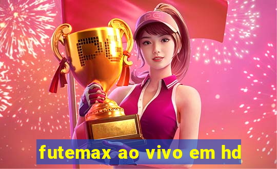 futemax ao vivo em hd